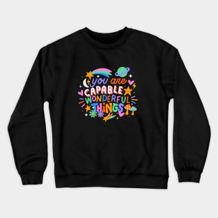 You Are Capable of Wonderful Things Crewneck Sweatshirt